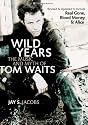 Wild Years: The Music and Myth of Tom Waits
