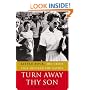 Turn Away Thy Son: Little Rock, the Crisis That Shocked the Nation