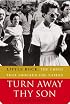 Turn Away Thy Son: Little Rock, the Crisis That Shocked the Nation