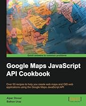 Google Maps JavaScript API Cookbook