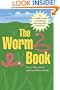The Worm Book: The Complete Guide to Gardening and Composting with Worms