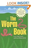 The Worm Book: The Complete Guide to Gardening and Composting with Worms