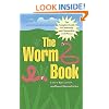 The Worm Book: The Complete Guide to Gardening and Composting with Worms