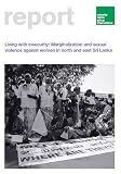 Living with insecurity : marginalization and sexual violence against women in north and east Sri Lanka