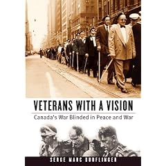 Veterans with a Vision: Canada�s War Blinded in Peace and War