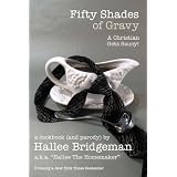 Fifty Shades of Gravy; a Christian Gets Saucy! (Cookbook) ~ Hallee Bridgeman