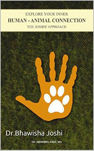 Explore your inner  HUMAN - ANIMAL CONNECTION  The Joshis' Approach, by Dr.Bhawisha Joshi