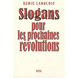 Slogans pour les prochaines r�volutionspar Denis Langlois