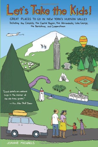 Let's Take the Kids!: Great Places To Go in New York's Hudson Valley (Fourth Edition)
