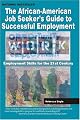 The African American Job Seeker's Guide to Successful Employment: Employment Skills for the 21st Century