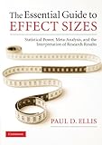 The Essential Guide to Effect Sizes: Statistical Power, Meta-Analysis, and the Interpretation of Research Results