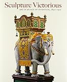 Sculpture victorious : art in an age of invention, 1837-1901