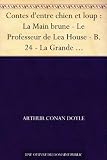 Contes d'entre chien et loup : La Main brune - Le Professeur de Lea House - B. 24 - La Grande Expérience de Keinplatz - Une mosaïque littéraire - Jouer ... profundis» - L'Ascenseur (French Edition)