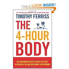 The 4-Hour Body: An uncommon guide to rapid fat-loss, incredible sex and becoming superhuman: The Secrets and Science of Rapid Body Transformation