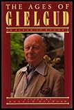 The Ages of Gielgud : an actor at eighty