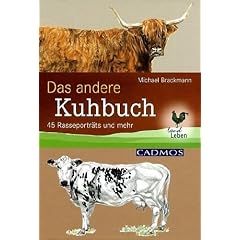 Das andere Kuhbuch: 45 Rasseportr�ts und mehr