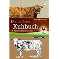 Das andere Kuhbuch: 45 Rasseportr�ts und mehr