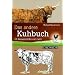Das andere Kuhbuch: 45 Rasseportr�ts und mehr