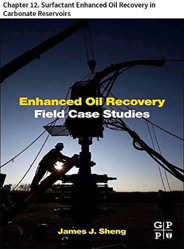 Enhanced Oil Recovery Field Case Studies: Chapter 12. Surfactant Enhanced Oil Recovery in Carbonate Reservoirs
