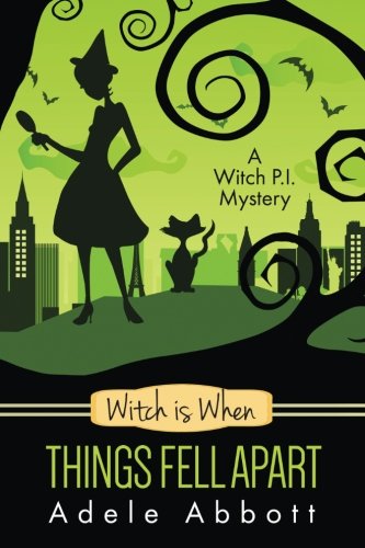 Witch Is When Things Fell Apart (A Witch P.I. Mystery) (Volume 4)
