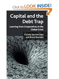 Capital and the Debt Trap Learning from Cooperatives in the Global Crisis - Bruno Roelants, Claudia Sanchez Bajo
