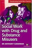 Social Work with Drug and Substance Misusers (Transforming Social Work Practice)