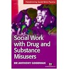 Social Work With Drug And Substance Misusers (Transforming Social Work Practice) by Anthony Goodman, Jonathan Parker, and Greta Bradley