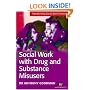 Social Work with Drug and Substance Misusers (Transforming Social Work Practice)