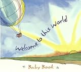 Welcome to This World Baby Book