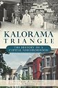 Kalorama Triangle: The History of a Capital Neighborhood
