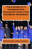 The Evangelists Handbook/For Evangelists Only/The Handbook Workbook