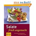 Salate frisch angemacht: Neue Rezepte von knackig und leicht bis partytauglich �ppig (GU einfach clever Relaunch 2007)
