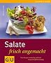 Salate frisch angemacht: Neue Rezepte von knackig und leicht bis partytauglich �ppig (GU einfach clever Relaunch 2007)
