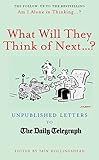 What will they think of next...? : unpublished letters to The Daily Telegraph