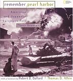 Remember Pearl Harbor: American and Japanese Survivors Tell Their Stories