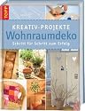 Kreativ-Projekte Wohnraumdeko: Schritt f&uuml;r Schritt zum Erfolg