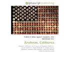 Anaheim, California: Anaheim, California, List of mayors of Anaheim, California, City of Anaheim v.... by Frederic P. Miller, Agnes F. Vandome, and John McBrewster