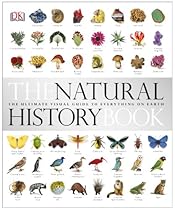 The Natural History Book: The Ultimate Visual Guide to Everything on Earth The Natural History Book: The Ultimate Visual Guide to Everything on Earth