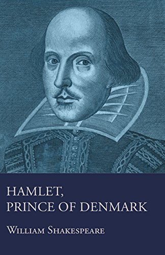 Hamlet, Prince of Denmark, by William Shakespeare