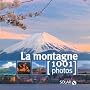 La montagne : 1001 Photos