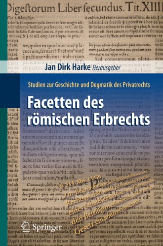 Facetten des römischen Erbrechts: Studien zur Geschichte und Dogmatik des Privatrechts (German Edition)