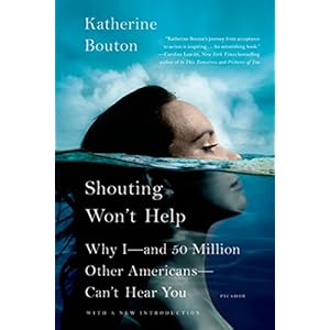 Shouting Won't Help: Why I--and 50 Million Other Americans--Can't Hear You