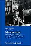 Produkt-Bild: Gelehrtes Leben: Karl Hampe, das Mittelalter und die Geschichte der Deutschen. Schriftenreihe der Historischen Kommission bei der Bayerischen Akademie der Wissenschaften, Band 79