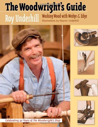 The Woodwright's Guide: Working Wood with Wedge and Edge Paperback November 17, 2008