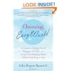 Choosing Easy World: A Guide to Opting Out of Struggle and Strife and Living in the Amazing Realm Where Everything is Easy