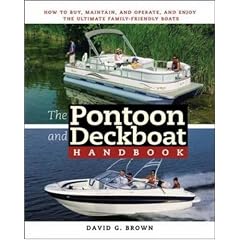 The Pontoon and Deckboat Handbook: How to Buy, Maintain, Operate, and Enjoy the Ultimate Family Boats