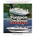 The Pontoon and Deckboat Handbook: How to Buy, Maintain, Operate, and Enjoy the Ultimate Family Boats