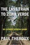 The Last Train to Zona Verde: My Ulti...