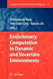 Evolutionary Computation in Dynamic and Uncertain Environments (Studies in Computational Intelligence)