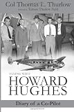 Flying with Howard Hughes: A Co-Pilots Diary (Volume 1)
